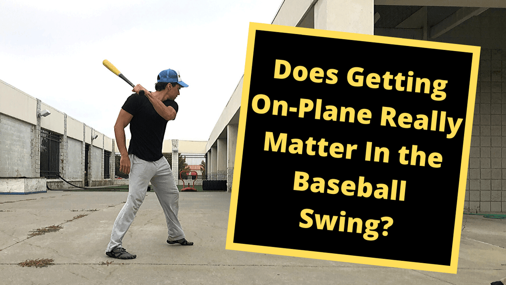 Does Getting On-Plane Really Matter In the Baseball Swing?